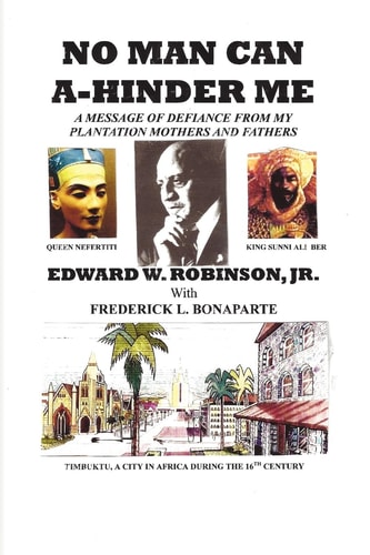 No Man Can A-Hinder Me A Message of Defiance from My Plantation Mothers and Fathers