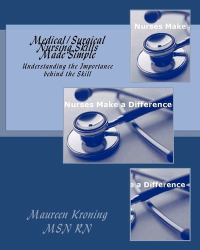 Medical/Surgical Nursing Skills Made Simple Understanding the Importance Behind the Skill