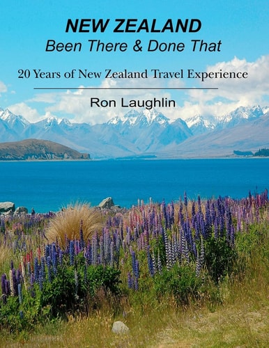 New Zealand - Been There and Done That 20 Years of New Zealand Travel Experience