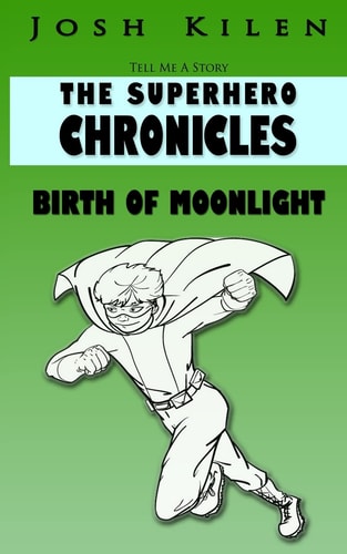 Tell Me a Story The Super Hero Chronicles - Birth of Moonlight