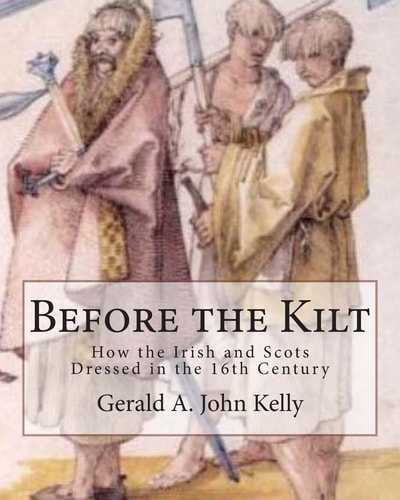 Before the Kilt How the Irish and Scots Dressed in the 16th Century