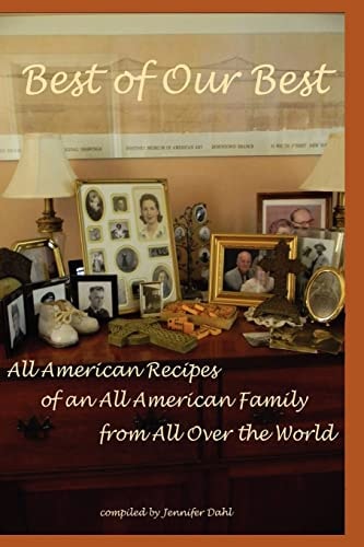 Best of Our Best All-American Recipes of an All-American Family from All Over the World
