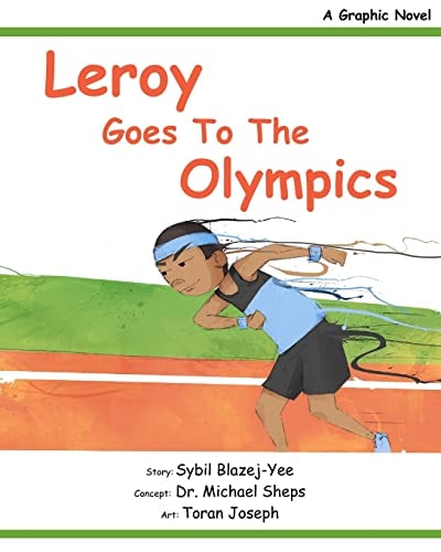 Leroy Goes to the Olympics A Graphic Novel