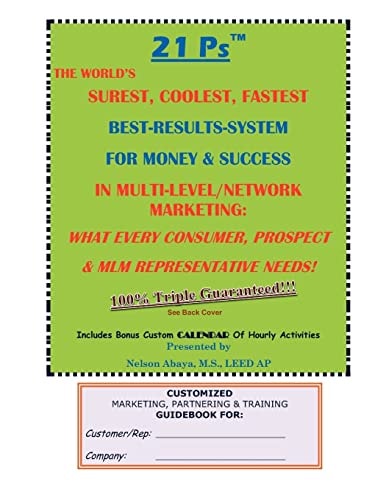 21 Ps(tm) the World's Surest, Coolest, Fastest Best-Results-System for Money and Success in Multi-Level/Network Marketing What Every Consumer, Prospect and MLM Representative Needs!
