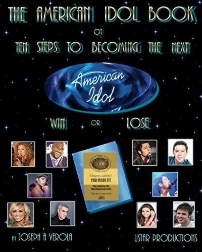The American Idol Book Or Ten Steps To Becoming The Next American Idol -Win Or Lose - 2nd Edition