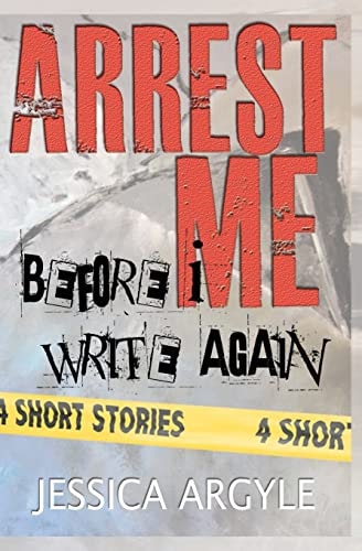 Arrest Me Before I Write Again