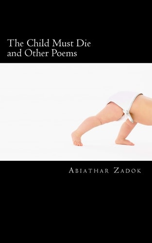 The Child Must Die and Other Poems