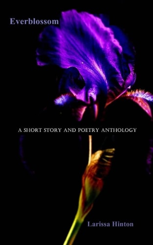 Everblossom A Short Story and Poetry Anthology