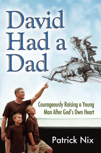 David Had a Dad Courageously Raising a Young Man After God's Own Heart