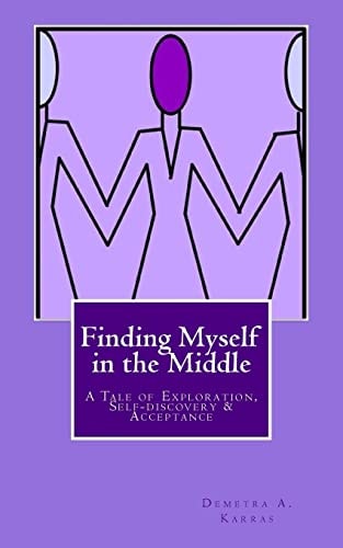 Finding Myself in the Middle A Tale of Exploration, Self-discovery and Acceptance