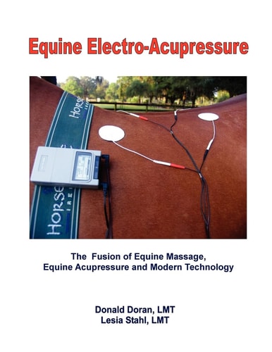 Equine Electro-Acupressure The Fusion of Equine Massage, Equine Acupressure and Modern Technology