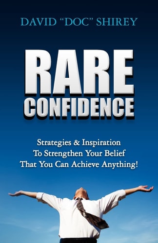 Rare Confidence Strategies and Inspiration to Strengthen Your Belief That You Can Achieve Anything!