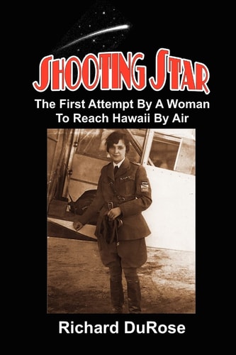 Shooting Star The First Attempt By A Woman To Reach Hawaii By Air