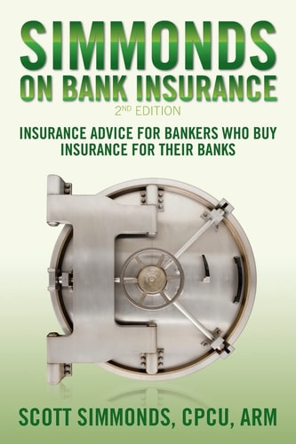 Simmonds on Bank Insurance 2nd Edition Insurance Advice for Bankers Who Buy Insurance for Their Banks