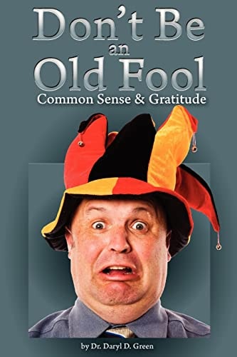 Dont' Be an Old Fool Common Sense and Gratitude