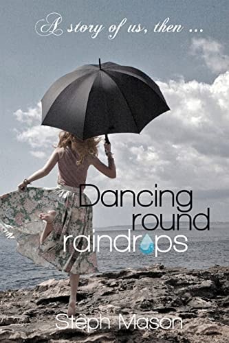 Dancing Round Raindrops ... "Don't Forget, You are the Only One..."