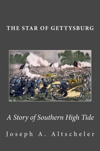 The Star of Gettysburg A Story of Southern High Tide