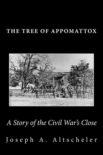 The Tree of Appomattox A Story of the Civil War's Close