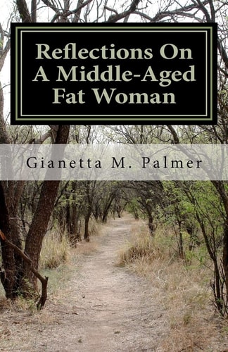 Reflections On A Middle-Aged Fat Woman The Title Reflects The Content