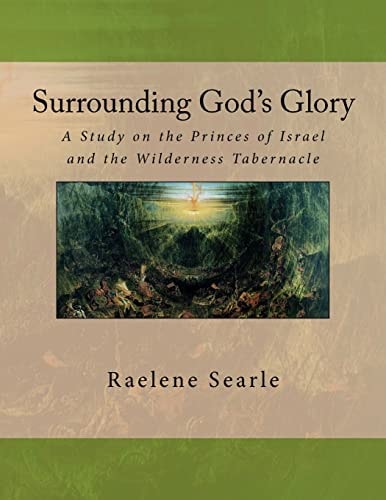 Surrounding God's Glory A Study on the Princes of Israel and the Wilderness Tabernacle