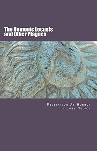 The Demonic Locusts and Other Plagues Revelation As Horror
