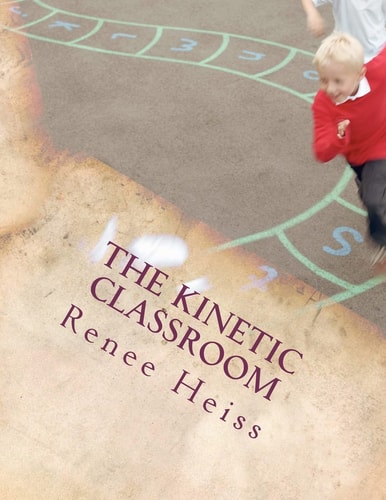 The Kinetic Classroom Activities that Move Students to Learn