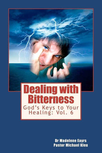 God's Keys to Your Healing Dealing with Bitterness