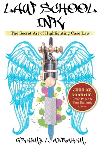 Law School Ink The Secret Art of Highlighting Case Law [Deluxe Edition]