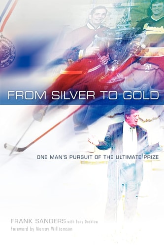From Silver to Gold One Man's Pursuit of the Ultimate Prize