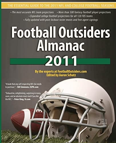 Football Outsiders Almanac 2011 The Essential Guide to the 2011 NFL and College Football Seasons