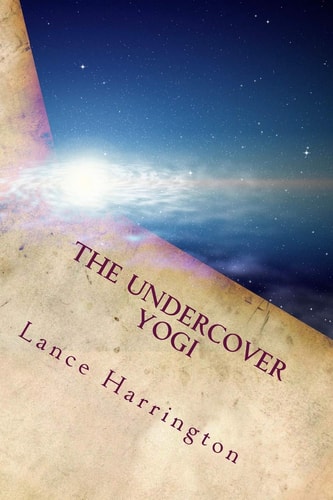 The Undercover Yogi Short Stories, Poems, and Affirmations