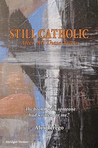 Still Catholic After All These Years The Book I Wish Someone Had Written for Me