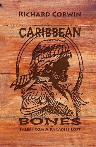 Caribbean Bones Tales from a Paradise Lost