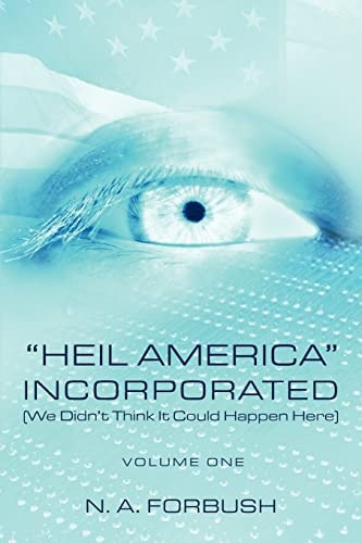 "Heil America" Incorporated (We Didn't Think It Could Happen Here) Volume One