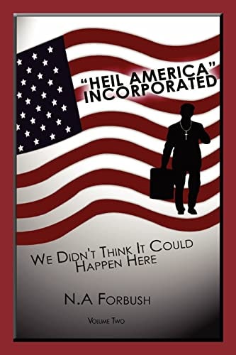 "Heil America" Incorporated (We Didn't Think It Could Happen Here) Volume Two