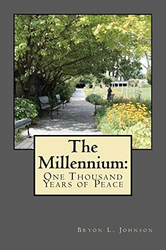 The Millennium: One Thousand Years of Peace A Latter-day Saint Perspective of the Utopian Dream