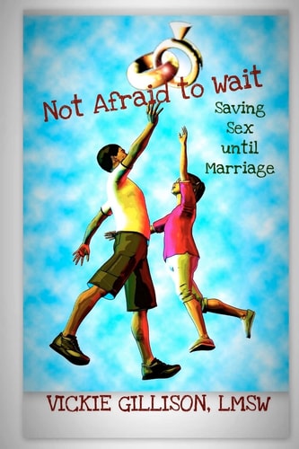Not Afraid to Wait (Saving Sex Until Marriage)