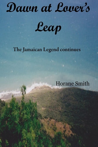 Dawn at Lover's Leap The Jamaican Legend Continues