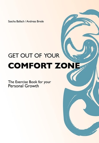 Get Out of Your Comfortzone The Excercise Book for Your Personal Growth