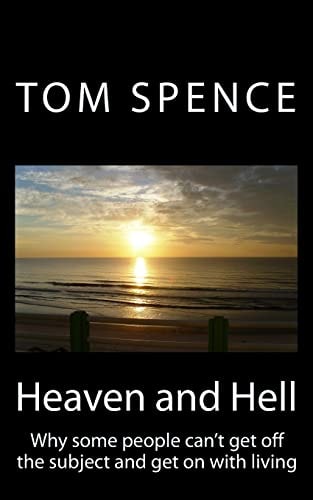 Heaven and Hell Why Some People Can't Get Off the Subject and Get on with Living