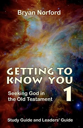 Getting to Know You 1 : Seeking God in the Old Testament