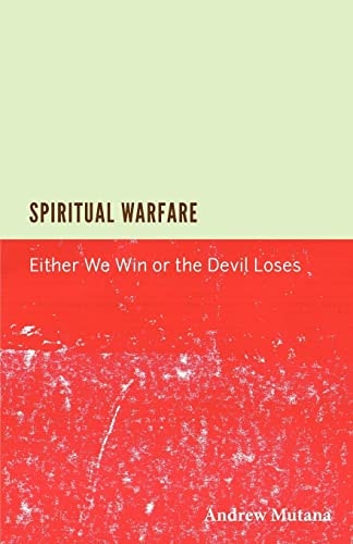 Spiritual Warfare Either We Win Or the Devil Loses