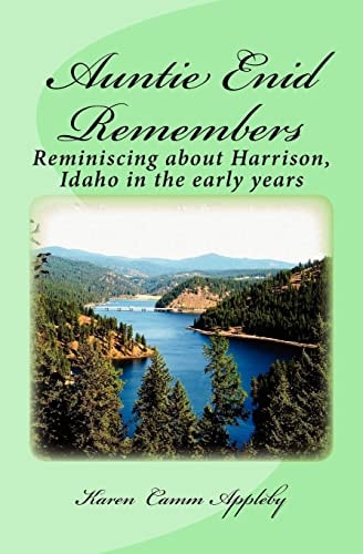 Auntie Enid Remembers Reminiscing about Harrison, Idaho In the Early Years