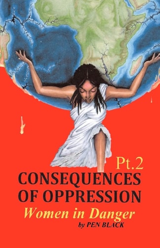 CONSEQUENCES of OPPRESSION Pt. 2 Women in Danger