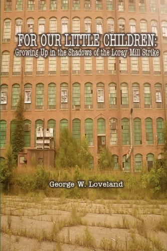 For Our Little Children Growing Up in the Shadows of the Loray Mill Strike