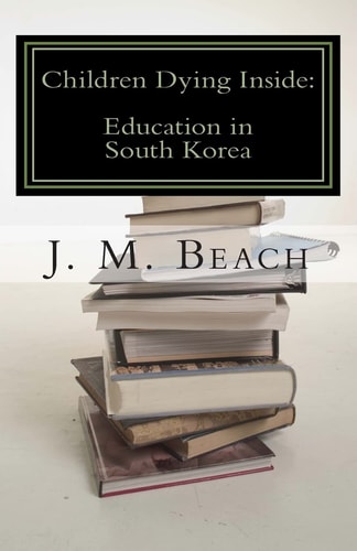 Children Dying Inside A Critical Analysis of Education in South Korea