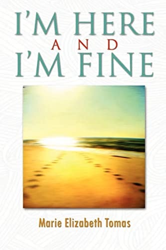 I'm HERE and I'm FINE Marie Elizabeth Tomas