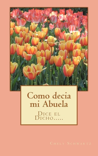 Como Decía Mi Abuela Dice El Dicho... ... . .