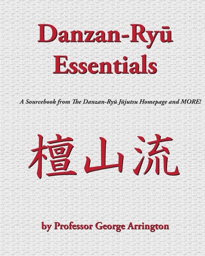 Danzan-Ryu Essentials A Sourcebook from The Danzan-Ryu Jujutsu Homepage and MORE!