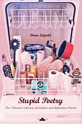 Stupid Poetry The Ultimate Collection of Sublime and Ridiculous Poems